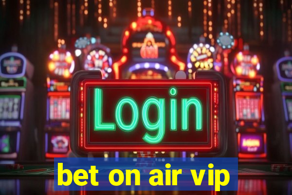 bet on air vip